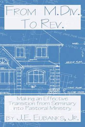 Cover image for From M.Div. to Rev.: Making an Effective Transition from Seminary into Pastoral Ministry