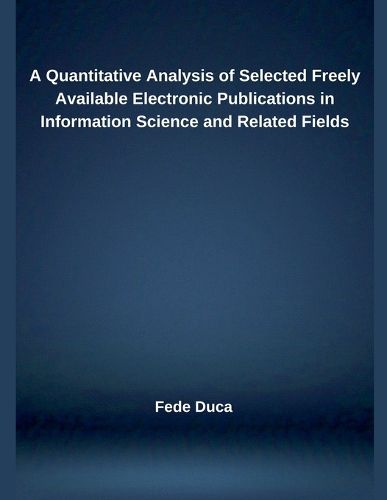 Cover image for A Quantitative Analysis of Selected Freely Available Electronic Publications in Information Science and Related Fields