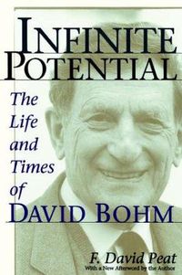 Cover image for Infinite Potential: The Life and Times of David Bohm