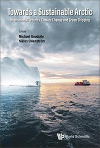 Cover image for Towards A Sustainable Arctic: International Security, Climate Change And Green Shipping