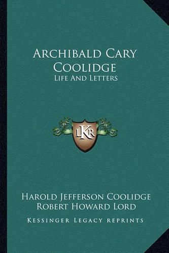 Archibald Cary Coolidge: Life and Letters