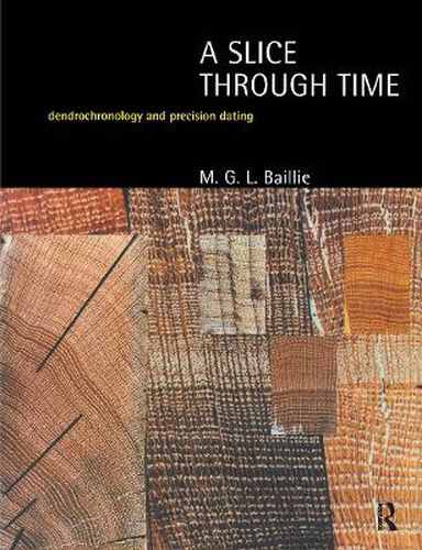 Cover image for A Slice Through Time: Dendrochronology and Precision Dating