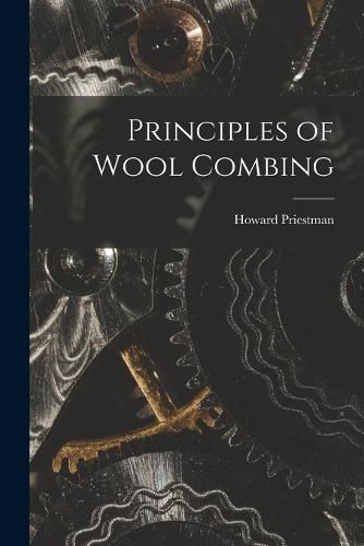 Cover image for Principles of Wool Combing