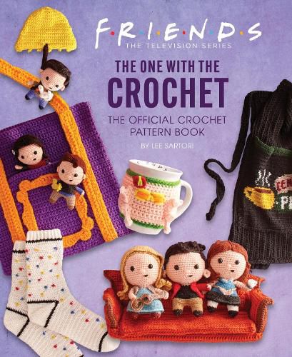 Cover image for Friends: The One With The Crochet: The Official Friends Crochet Pattern Book