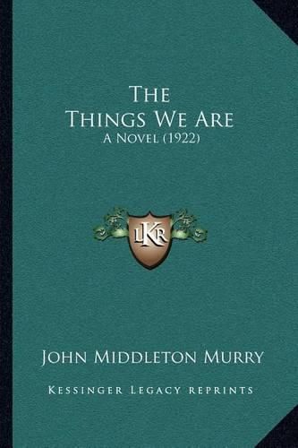 Cover image for The Things We Are: A Novel (1922)