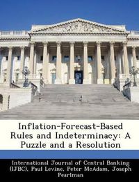 Cover image for Inflation-Forecast-Based Rules and Indeterminacy: A Puzzle and a Resolution