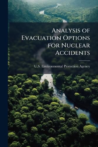 Cover image for Analysis of Evacuation Options for Nuclear Accidents