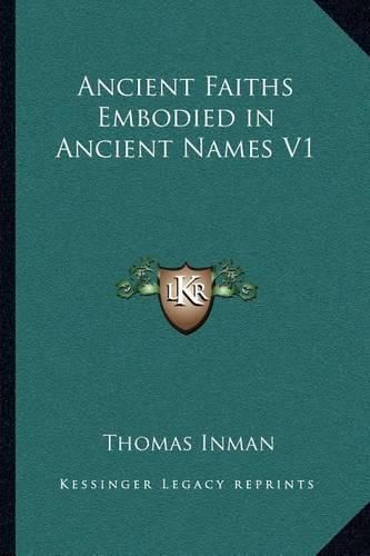 Ancient Faiths Embodied in Ancient Names V1