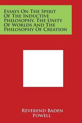 Cover image for Essays on the Spirit of the Inductive Philosophy, the Unity of Worlds and the Philosophy of Creation