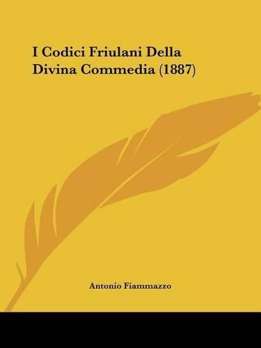 Cover image for I Codici Friulani Della Divina Commedia (1887)