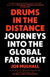 Cover image for Drums In The Distance: Journeys Into the Global Far Right