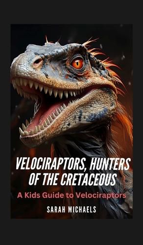 Cover image for Velociraptors, Hunters of the Cretaceous