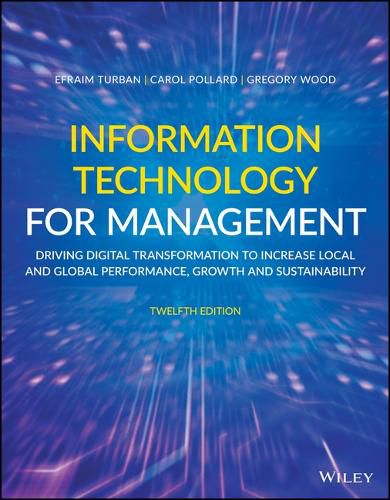 Information Technology for Management: Driving Digital Transformation to Increase Local and Global Performance, Growth and Sustainability