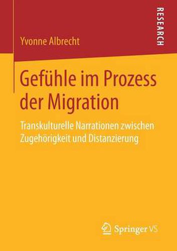 Cover image for Gefuhle Im Prozess Der Migration: Transkulturelle Narrationen Zwischen Zugehoerigkeit Und Distanzierung