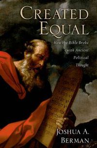 Cover image for Created Equal: How the Bible Broke with Ancient Political Thought