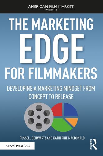 Cover image for The Marketing Edge for Filmmakers: Developing a Marketing Mindset from Concept to Release