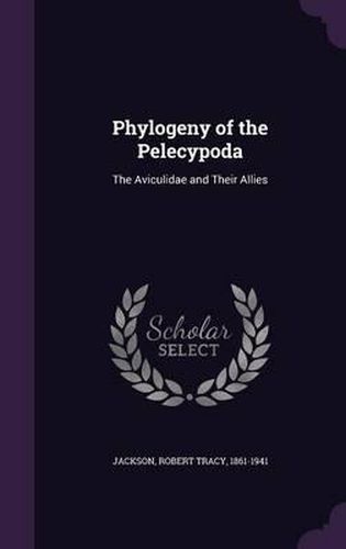 Phylogeny of the Pelecypoda: The Aviculidae and Their Allies