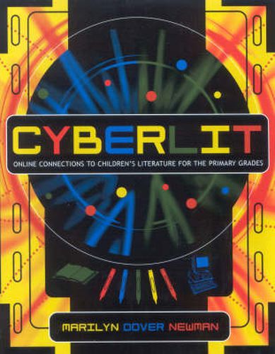 Cover image for CyberLit: Online Connections to Children's Literature for the Primary Grades