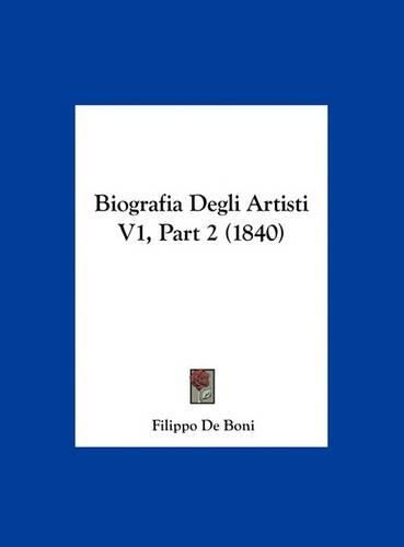 Cover image for Biografia Degli Artisti V1, Part 2 (1840)