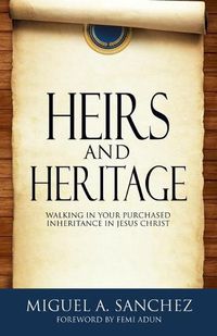 Cover image for Heirs and Heritage: walking in your purchased Inheritance in Jesus Christ