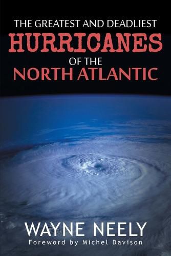 Cover image for The Greatest and Deadliest Hurricanes of the North Atlantic