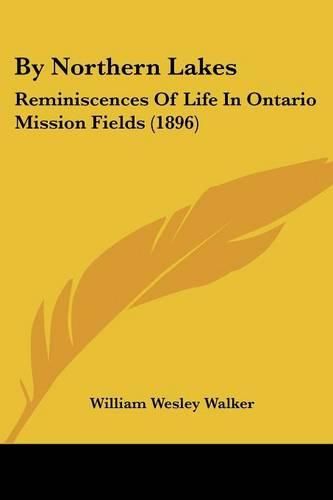 By Northern Lakes: Reminiscences of Life in Ontario Mission Fields (1896)