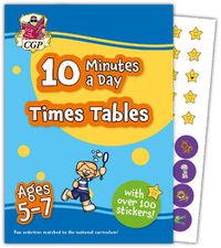 Cover image for 10 Minutes a Day Times Tables for Ages 5-7 (with reward stickers)