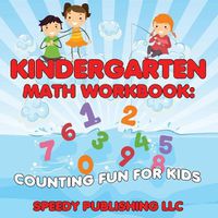 Cover image for Kindergarten Math Workbook: Counting Fun For Kids