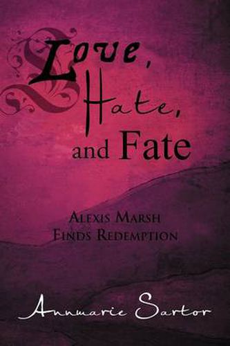 Cover image for Love, Hate, and Fate: Alexis Marsh Finds Redemption