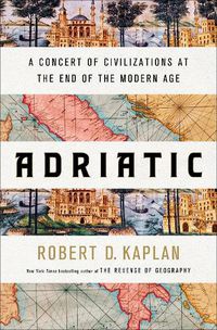 Cover image for Adriatic: A Concert of Civilizations at the End of the Modern Age