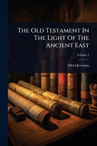 The Old Testament In The Light Of The Ancient East