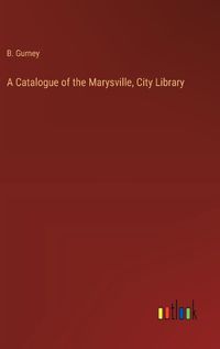 Cover image for A Catalogue of the Marysville, City Library