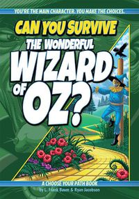 Cover image for Can You Survive the Wonderful Wizard of Oz?: A Choose Your Path Book