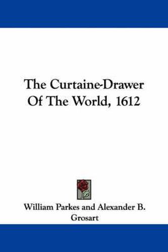 Cover image for The Curtaine-Drawer of the World, 1612