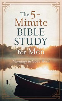 Cover image for The 5-Minute Bible Study for Men: Mornings in God's Word