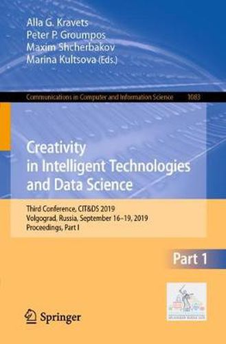 Cover image for Creativity in Intelligent Technologies and Data Science: Third Conference, CIT&DS 2019, Volgograd, Russia, September 16-19, 2019, Proceedings, Part I