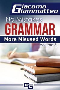 Cover image for More Misused Words: No Mistakes Grammar, Volume III