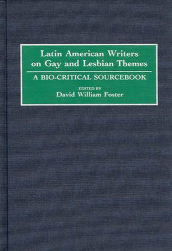 Latin American Writers on Gay and Lesbian Themes: A Bio-Critical Sourcebook