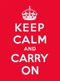 Cover image for Keep Calm and Carry On: Good Advice for Hard Times