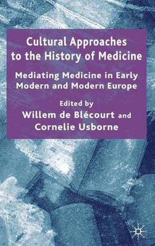 Cultural Approaches to the History of Medicine: Mediating Medicine in Early Modern and Modern Europe