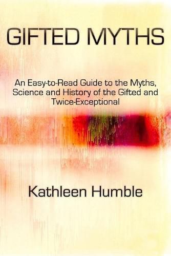 Cover image for Gifted Myths: An Easy-to-Read Guide to Myths on the Gifted and Twice-Exceptional