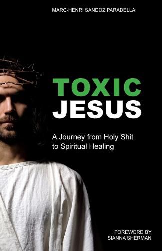 Cover image for Toxic Jesus: A Journey from Holy Shit to Spiritual Healing