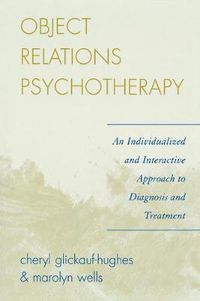 Cover image for Object Relations Psychotherapy: An Individualized and Interactive Approach to Diagnosis and Treatment