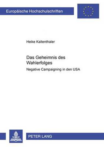 Cover image for Das Geheimnis des Wahlerfolges: Negative Campaigning  in den USA