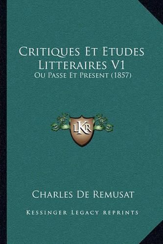 Critiques Et Etudes Litteraires V1: Ou Passe Et Present (1857)