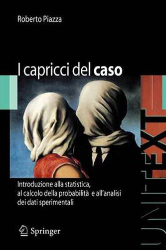 Cover image for I Capricci del Caso: Introduzione Alla Statistica, Al Calcolo Della Probabilita E Alla Teoria Degli Errori