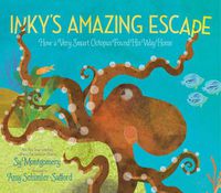 Cover image for Inky's Amazing Escape: How a Very Smart Octopus Found His Way Home
