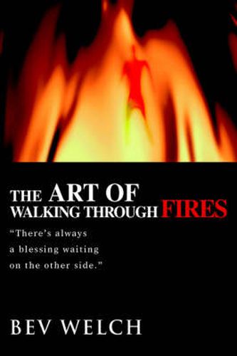 Cover image for The Art of Walking Through Fires: There's Always a Blessing Waiting on the Other Side.