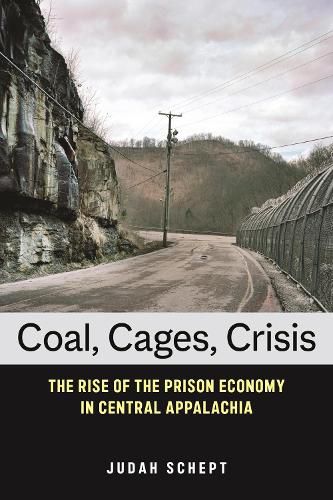 Cover image for Coal, Cages, Crisis: The Rise of the Prison Economy in Central Appalachia