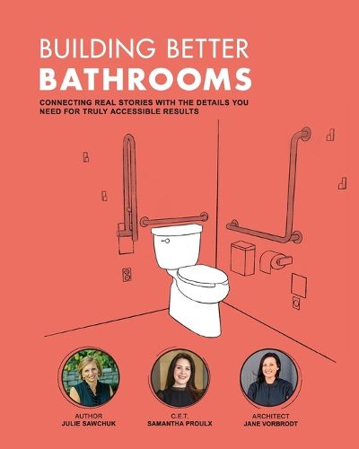 Cover image for Building Better Bathrooms: Connecting real stories with the details you need for truly accessible results